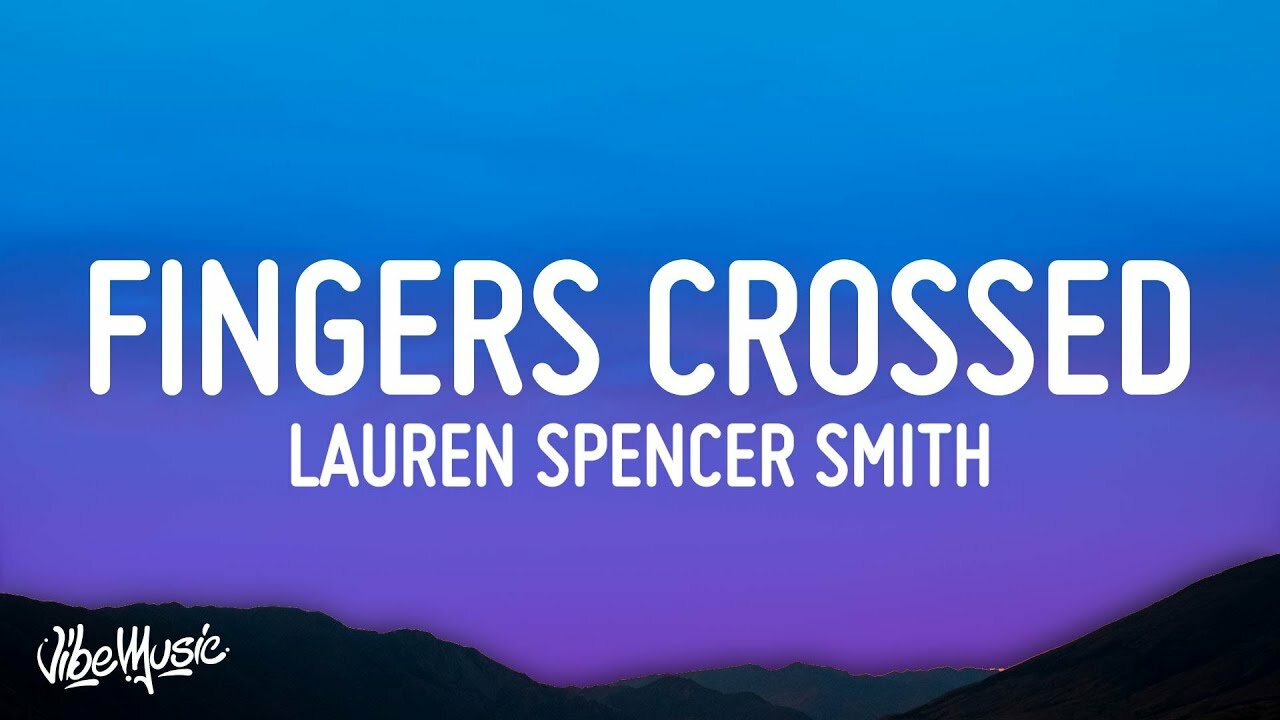 Fingers Crossed Lyrics - Lauren Spencer-Smith